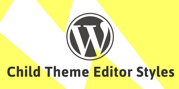 Gutenberg Main Theme Editor Styles im Child Theme überschreiben