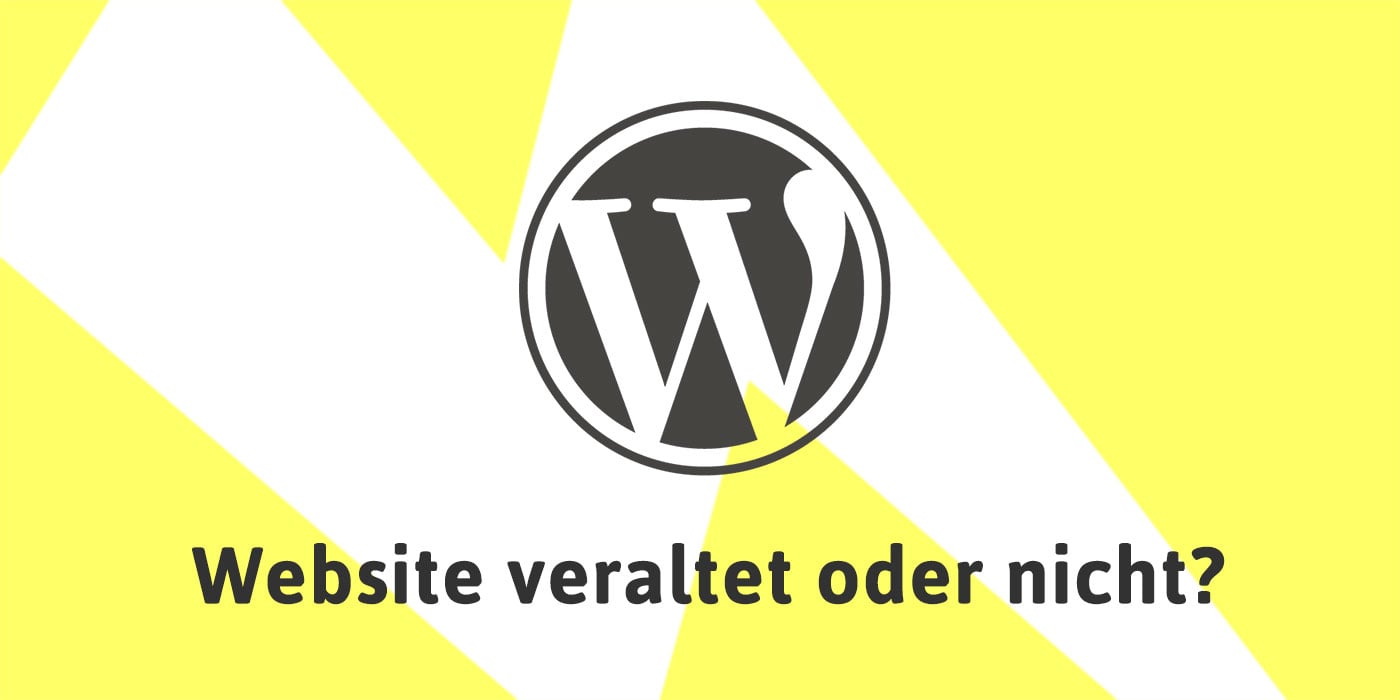 Wann ist meine WordPress Website veraltet?