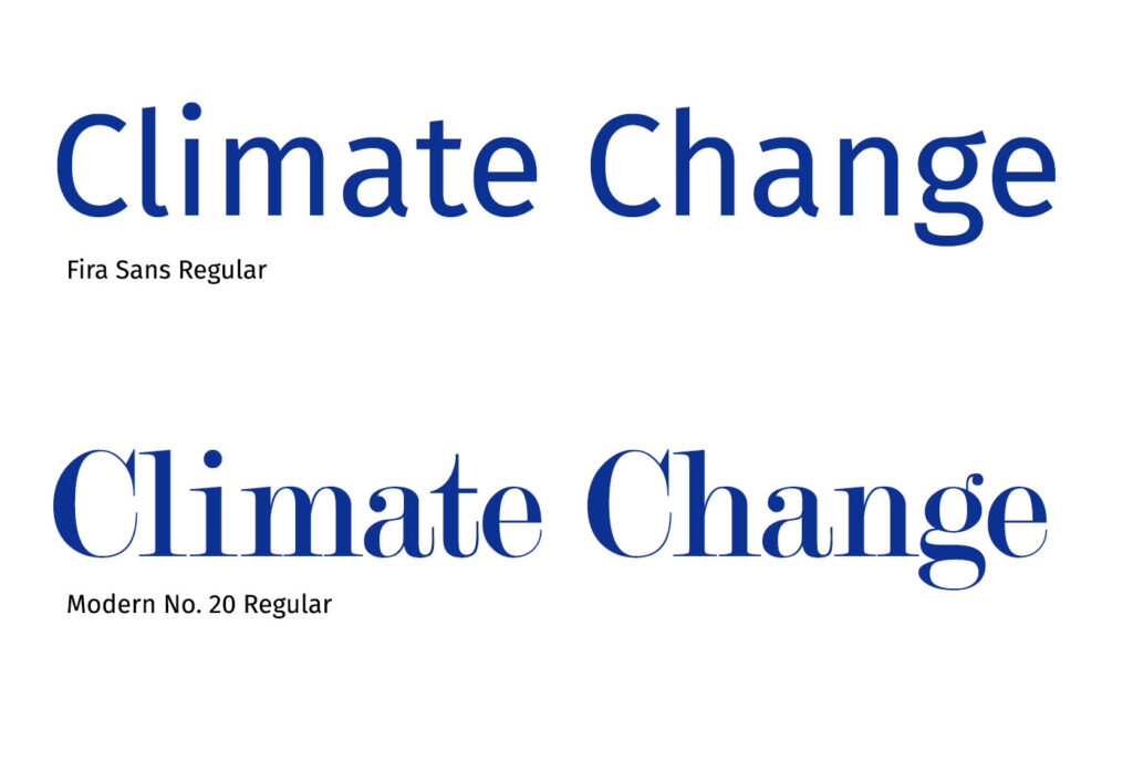 The words "Climate Change" written in the Font Fira Sans which meets the criteria and in the Font Modern No. 20 which doesn't meet the criteria.